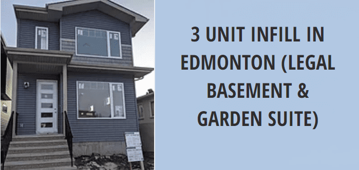 3 UNIT INFILL IN EDMONTON (LEGAL BASEMENT & GARDEN SUITE)