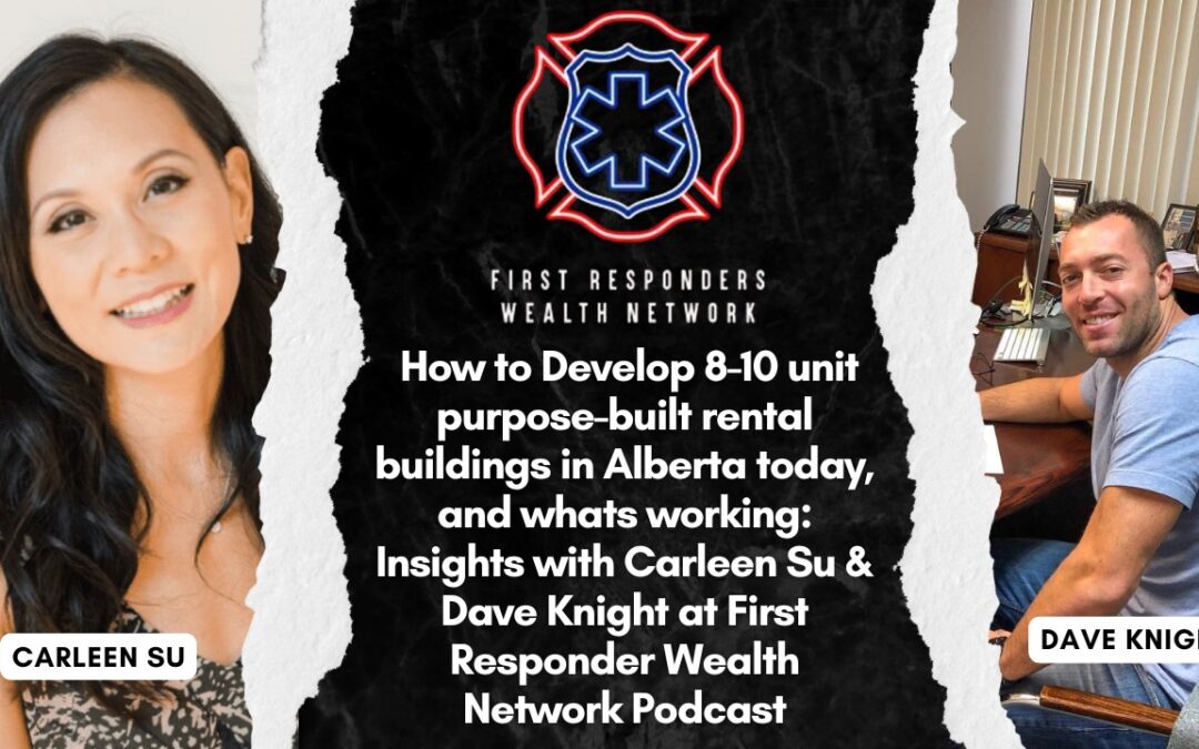 How to Develop 8-10 unit purpose built rental buildings in Alberta today, and whats working: Insights with Carleen Su